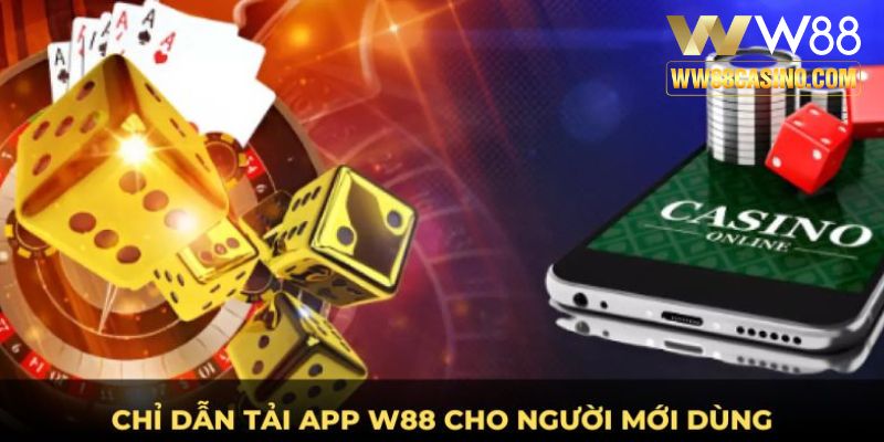 Chỉ dẫn tải app w88 cho người mới dùng Chỉ dẫn tải app w88 cho người mới dùng
