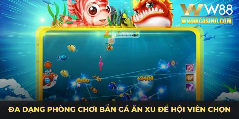 Đa dạng phòng chơi bắn cá ăn xu để hội viên chọn Đa dạng phòng chơi bắn cá ăn xu để hội viên chọn