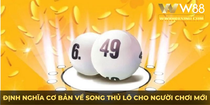 Định nghĩa cơ bản về song thủ lô là gì cho người chơi mới Định nghĩa cơ bản về song thủ lô là gì cho người chơi mới