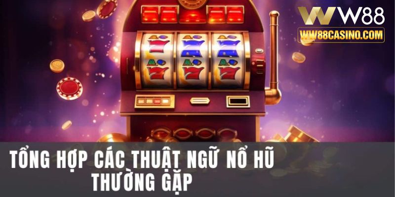 Một vài thuật ngữ quan trọng trong tựa game Nổ hũ Thần Tài W88 Một vài thuật ngữ quan trọng trong tựa game Nổ hũ Thần Tài W88