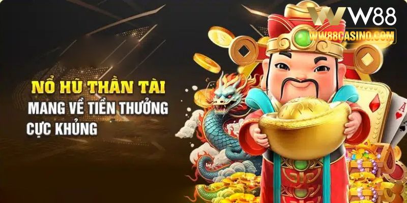 Tổng quan thông tin về trò Nổ hũ Thần Tài W88 Tổng quan thông tin về trò Nổ hũ Thần Tài W88